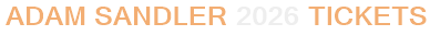 Adam Sandler 2026 Tickets